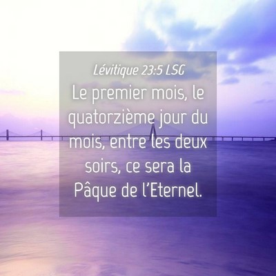 Picture 04 - Lévitique 23:5 LSG - Le premier mois, le quatorzième jour du mois, - Bible Verse Picture
