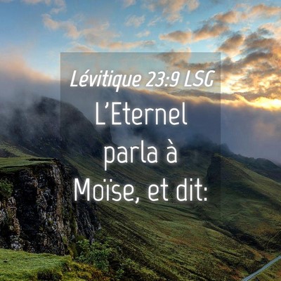 Picture 04 - Lévitique 23:9 LSG - L'Eternel parla à Moïse, et - Bible Verse Picture
