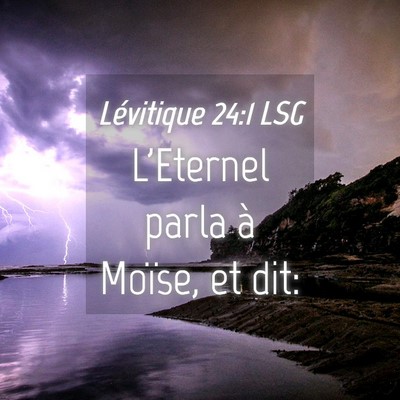 Picture 04 - Lévitique 24:1 LSG - L'Eternel parla à Moïse, et - Bible Verse Picture