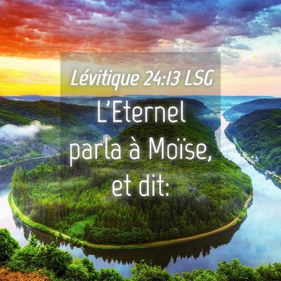 Picture 04 - Lévitique 24:13 LSG - L'Eternel parla à Moïse, et - Bible Verse Picture