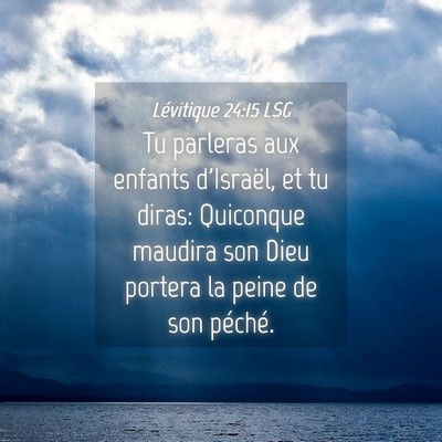 Picture 04 - Lévitique 24:15 LSG - Tu parleras aux enfants d'Israël, et tu diras: - Bible Verse Picture