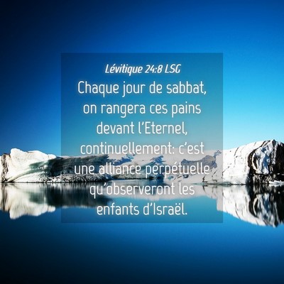 Picture 04 - Lévitique 24:8 LSG - Chaque jour de sabbat, on rangera ces pains - Bible Verse Picture