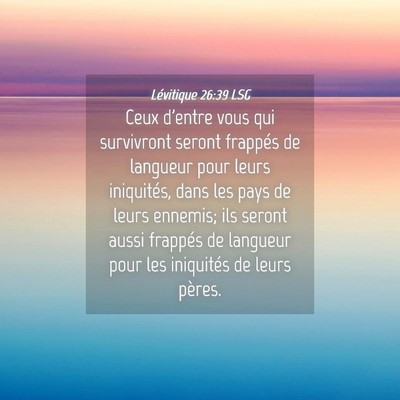Picture 04 - Lévitique 26:39 LSG - Ceux d'entre vous qui survivront seront frappés - Bible Verse Picture