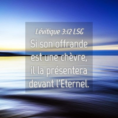 Picture 04 - Lévitique 3:12 LSG - Si son offrande est une chèvre, il la - Bible Verse Picture