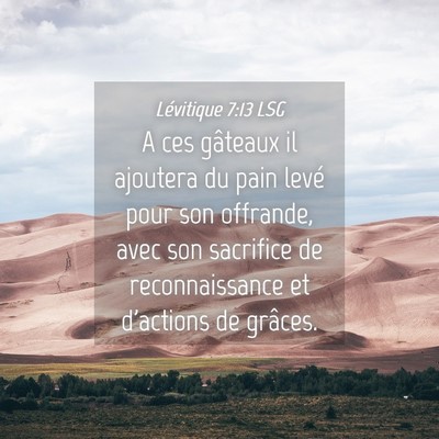 Picture 04 - Lévitique 7:13 LSG - A ces gâteaux il ajoutera du pain levé pour son - Bible Verse Picture