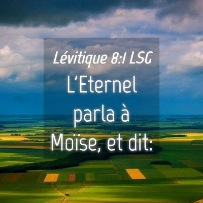 Picture 04 - Lévitique 8:1 LSG - L'Eternel parla à Moïse, et - Bible Verse Picture