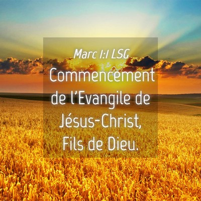 Picture 04 - Marc 1:1 LSG - Commencement de l'Evangile de Jésus-Christ, Fils - Bible Verse Picture