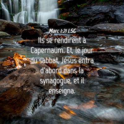 Picture 04 - Marc 1:21 LSG - Ils se rendirent à Capernaüm. Et, le jour du - Bible Verse Picture