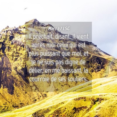 Picture 04 - Marc 1:7 LSG - Il prêchait, disant: Il vient après moi celui - Bible Verse Picture