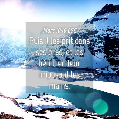 Picture 04 - Marc 10:16 LSG - Puis il les prit dans ses bras, et les bénit, en - Bible Verse Picture