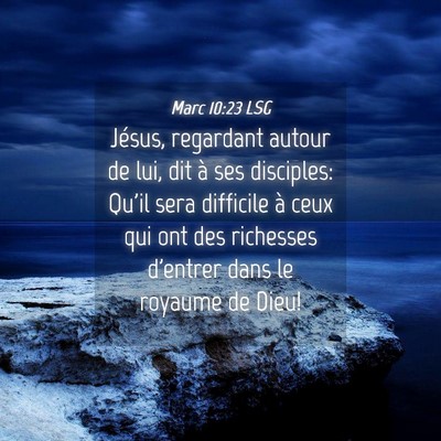 Picture 04 - Marc 10:23 LSG - Jésus, regardant autour de lui, dit à ses - Bible Verse Picture