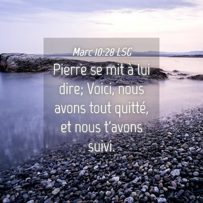 Picture 04 - Marc 10:28 LSG - Pierre se mit à lui dire; Voici, nous avons tout - Bible Verse Picture