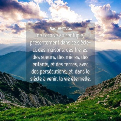 Picture 04 - Marc 10:30 LSG - ne reçoive au centuple, présentement dans ce - Bible Verse Picture