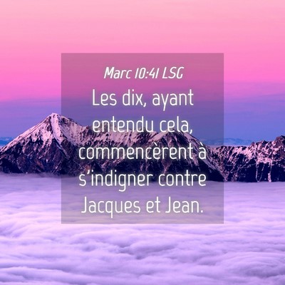 Picture 04 - Marc 10:41 LSG - Les dix, ayant entendu cela, commencèrent à - Bible Verse Picture