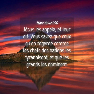 Picture 04 - Marc 10:42 LSG - Jésus les appela, et leur dit: Vous savez que - Bible Verse Picture