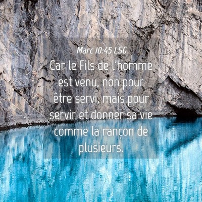 Picture 04 - Marc 10:45 LSG - Car le Fils de l'homme est venu, non pour être - Bible Verse Picture
