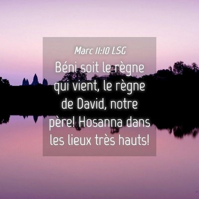 Picture 04 - Marc 11:10 LSG - Béni soit le règne qui vient, le règne de - Bible Verse Picture
