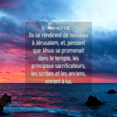 Picture 04 - Marc 11:27 LSG - Ils se rendirent de nouveau à Jérusalem, et, - Bible Verse Picture