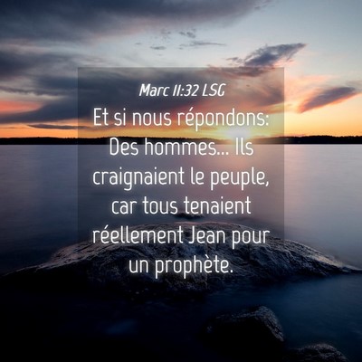 Picture 04 - Marc 11:32 LSG - Et si nous répondons: Des hommes... Ils - Bible Verse Picture