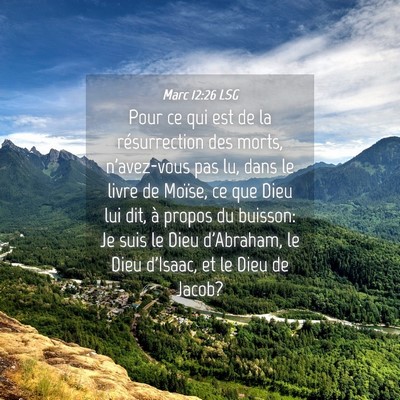 Picture 04 - Marc 12:26 LSG - Pour ce qui est de la résurrection des morts, - Bible Verse Picture