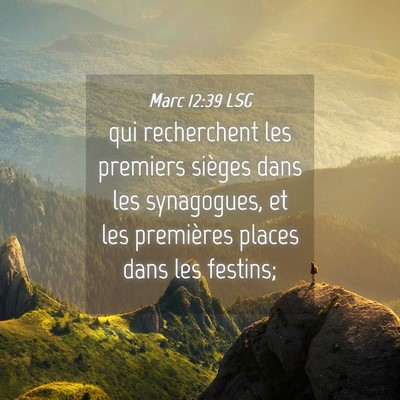 Picture 04 - Marc 12:39 LSG - qui recherchent les premiers sièges dans les - Bible Verse Picture