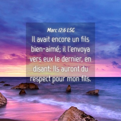 Picture 04 - Marc 12:6 LSG - Il avait encore un fils bien-aimé; il l'envoya - Bible Verse Picture