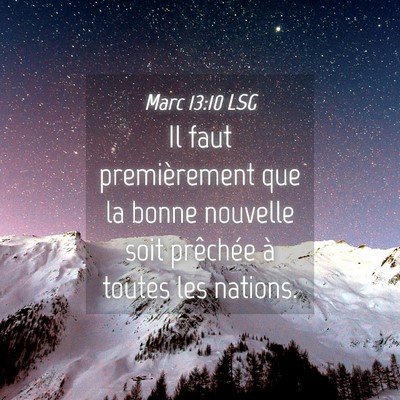 Picture 04 - Marc 13:10 LSG - Il faut premièrement que la bonne nouvelle soit - Bible Verse Picture