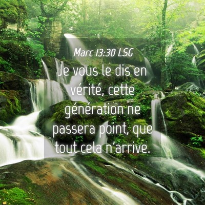 Picture 04 - Marc 13:30 LSG - Je vous le dis en vérité, cette génération ne - Bible Verse Picture