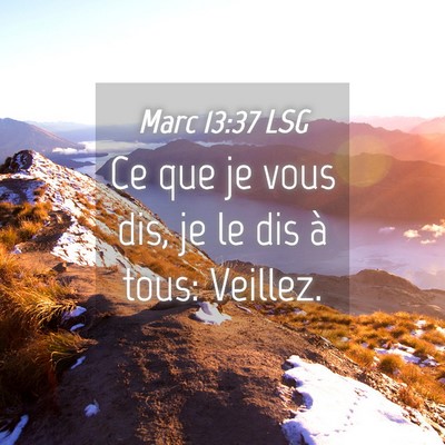Picture 04 - Marc 13:37 LSG - Ce que je vous dis, je le dis à tous: - Bible Verse Picture