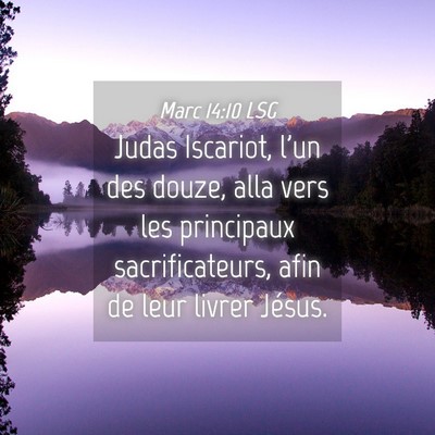 Picture 04 - Marc 14:10 LSG - Judas Iscariot, l'un des douze, alla vers les - Bible Verse Picture