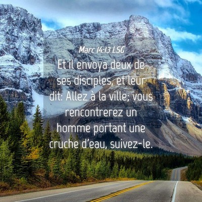 Picture 04 - Marc 14:13 LSG - Et il envoya deux de ses disciples, et leur dit: - Bible Verse Picture
