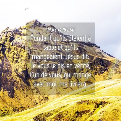 Picture 04 - Marc 14:18 LSG - Pendant qu'ils étaient à table et qu'ils - Bible Verse Picture