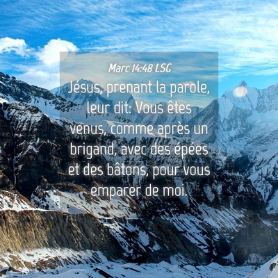Picture 04 - Marc 14:48 LSG - Jésus, prenant la parole, leur dit: Vous êtes - Bible Verse Picture