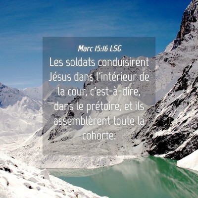 Picture 04 - Marc 15:16 LSG - Les soldats conduisirent Jésus dans l'intérieur - Bible Verse Picture