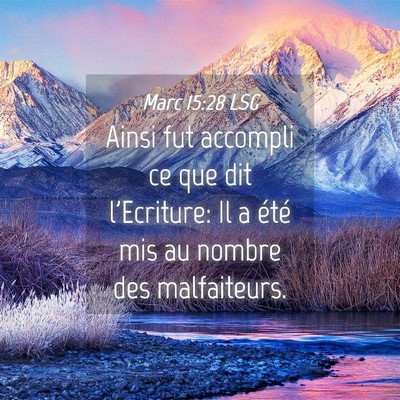 Picture 04 - Marc 15:28 LSG - Ainsi fut accompli ce que dit l'Ecriture: Il a - Bible Verse Picture