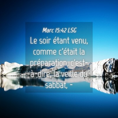 Picture 04 - Marc 15:42 LSG - Le soir étant venu, comme c'était la - Bible Verse Picture