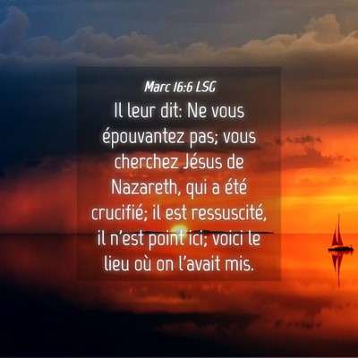 Picture 04 - Marc 16:6 LSG - Il leur dit: Ne vous épouvantez pas; vous - Bible Verse Picture