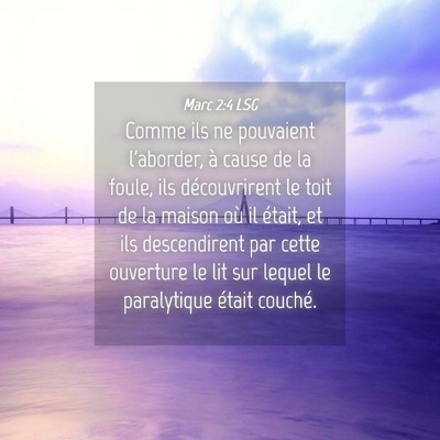 Picture 04 - Marc 2:4 LSG - Comme ils ne pouvaient l'aborder, à cause de la - Bible Verse Picture
