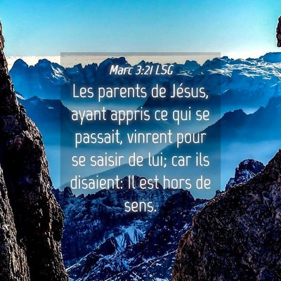 Picture 04 - Marc 3:21 LSG - Les parents de Jésus, ayant appris ce qui se - Bible Verse Picture