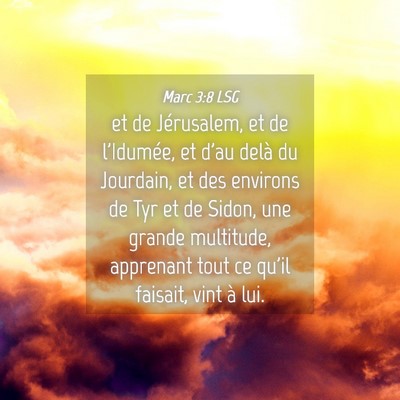 Picture 04 - Marc 3:8 LSG - et de Jérusalem, et de l'Idumée, et d'au delà - Bible Verse Picture