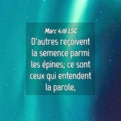 Picture 04 - Marc 4:18 LSG - D'autres reçoivent la semence parmi les épines; - Bible Verse Picture