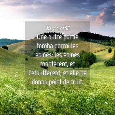 Picture 04 - Marc 4:7 LSG - Une autre partie tomba parmi les épines: les - Bible Verse Picture