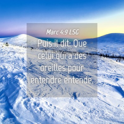 Picture 04 - Marc 4:9 LSG - Puis il dit: Que celui qui a des oreilles pour - Bible Verse Picture