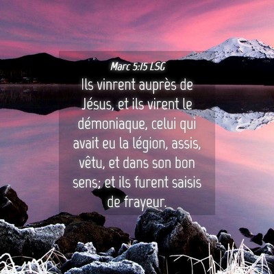 Picture 04 - Marc 5:15 LSG - Ils vinrent auprès de Jésus, et ils virent le - Bible Verse Picture