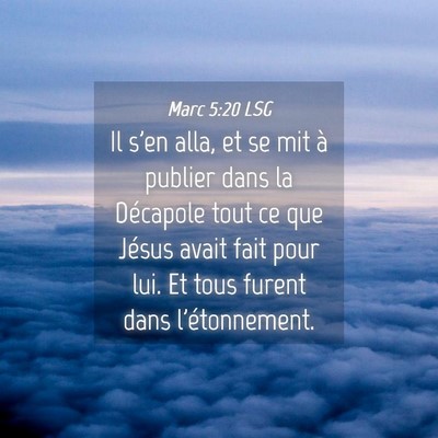 Picture 04 - Marc 5:20 LSG - Il s'en alla, et se mit à publier dans la - Bible Verse Picture