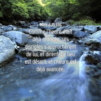 Picture 04 - Marc 6:35 LSG - Comme l'heure était déjà avancée, ses - Bible Verse Picture