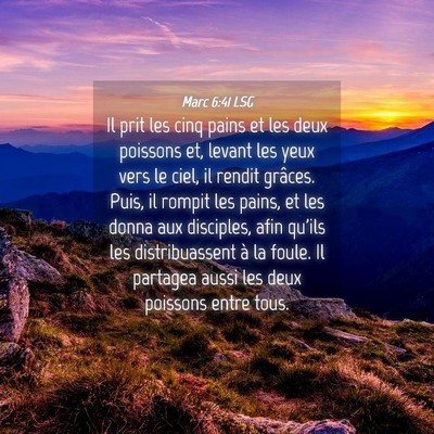Picture 04 - Marc 6:41 LSG - Il prit les cinq pains et les deux poissons et, - Bible Verse Picture