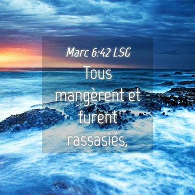 Picture 04 - Marc 6:42 LSG - Tous mangèrent et furent - Bible Verse Picture