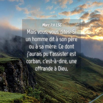 Picture 04 - Marc 7:11 LSG - Mais vous, vous dites: Si un homme dit à son - Bible Verse Picture