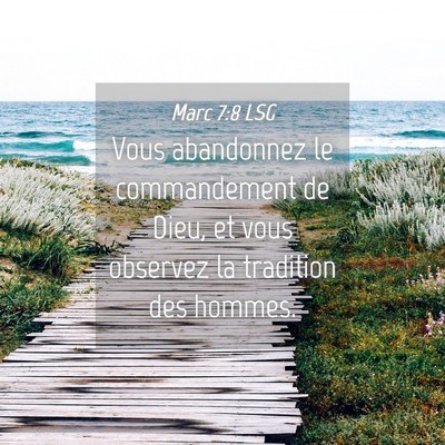 Picture 04 - Marc 7:8 LSG - Vous abandonnez le commandement de Dieu, et vous - Bible Verse Picture